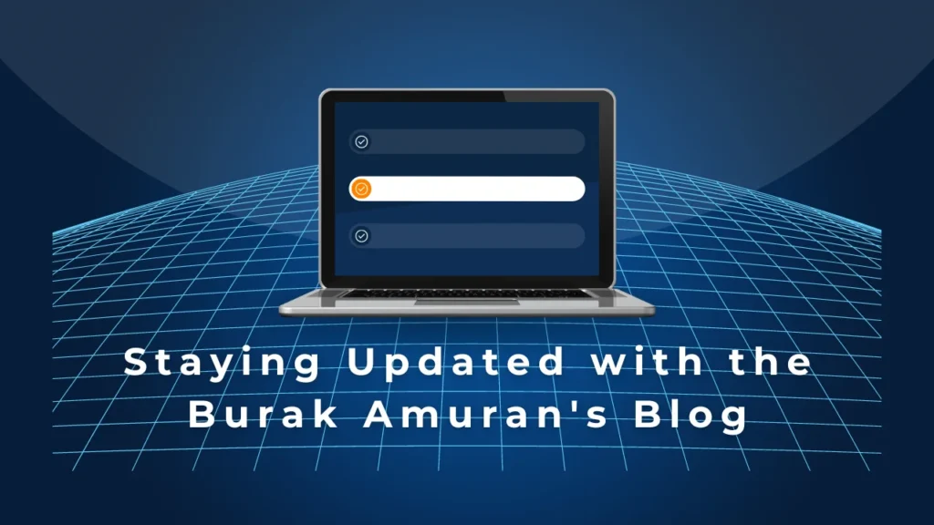 burak amuran blog Staying Updated with the Burak Amuran's Blog