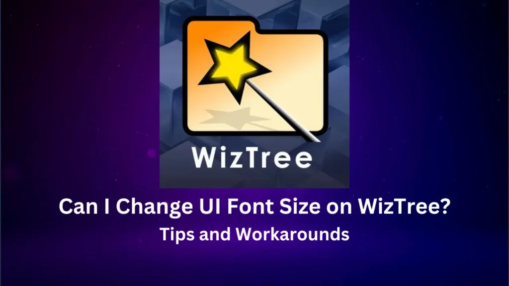 can i change ui font size on wiztree