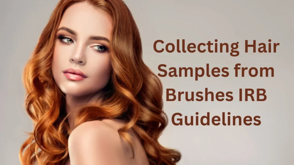 collecting hair samples from brushes irb guidelines