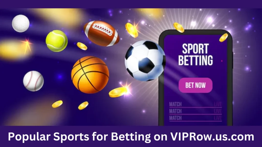 viprow.us.com odds Popular Sports for Betting on VIPRow.us.com