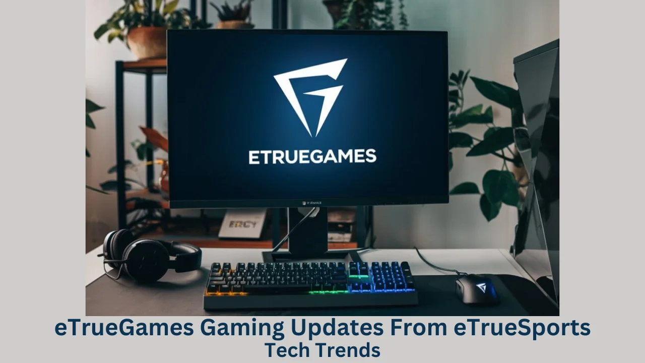 etruegames gaming updates from etruesports